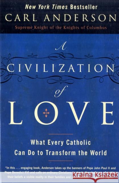 A Civilization of Love: What Every Catholic Can Do to Transform the World Carl Anderson 9780061335327 HarperOne - książka