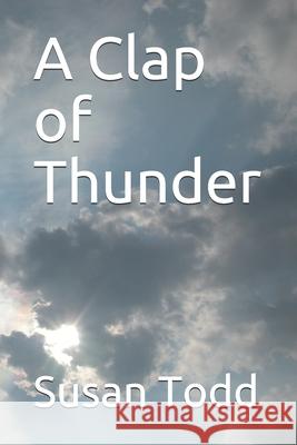 A Clap of Thunder Susan Todd 9781480139008 Createspace - książka
