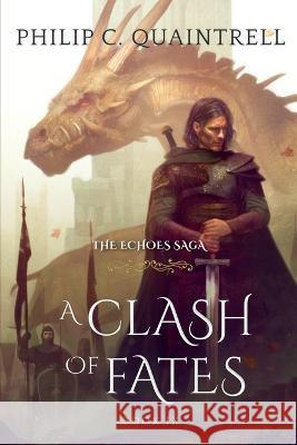 A Clash of Fates: (The Echoes Saga: Book 9) Philip C Quaintrell   9781916610088 Quaintrell Publishings - książka