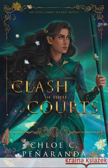 A Clash of Three Courts: An Heir Comes to Rise Book 4 Peñaranda, Chloe C. 9781915534002 Lumarias Press - książka