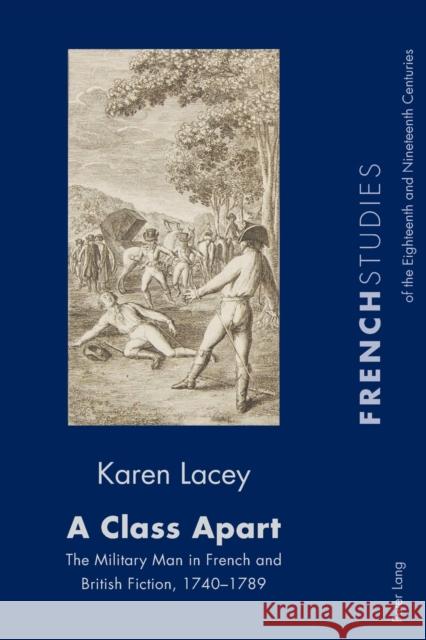 A Class Apart: The Military Man in French and British Fiction, 1740-1789 Kearns, James 9783034318877 Peter Lang AG, Internationaler Verlag der Wis - książka
