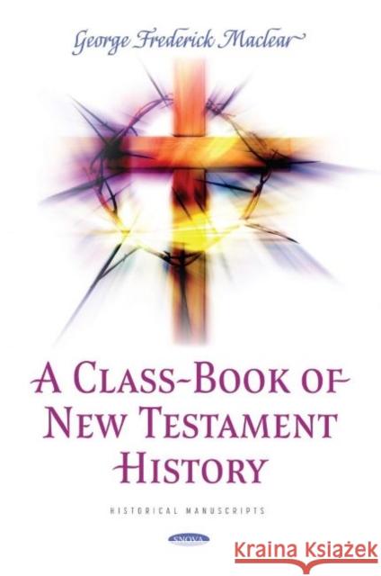 A Class-Book of New Testament History George Frederick Maclear 9781536199123 Nova Science Publishers Inc (RJ) - książka