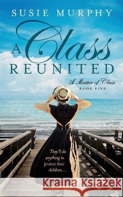 A Class Reunited Susie Murphy 9781915770059 Susie Murphy - książka