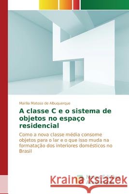 A classe C e o sistema de objetos no espaço residencial Matoso de Albuquerque Marília 9783639752175 Novas Edicoes Academicas - książka