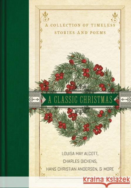 A Classic Christmas: A Collection of Timeless Stories and Poems Charles Dickens Louisa May Alcott L. M. Montgomery 9780785232223 Thomas Nelson - książka