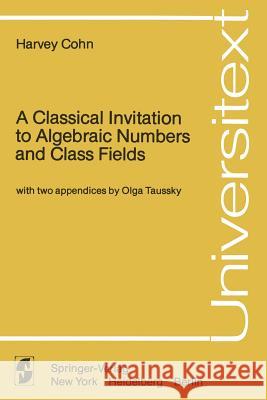 A Classical Invitation to Algebraic Numbers and Class Fields Harvey Cohn 9780387903453 Springer - książka