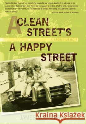 A Clean Street's a Happy Street: A Bronx Memoir McSherry, James 9780595684847 iUniverse Star - książka