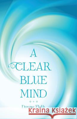 A Clear Blue Mind Dawna Flath 9781504356169 Balboa Press - książka