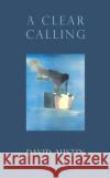 A Clear Calling David Austin 9780224098052 Vintage Publishing