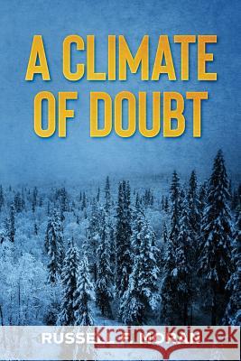 A Climate of Doubt Russell F. Moran 9780999000366 Coddington Press - książka