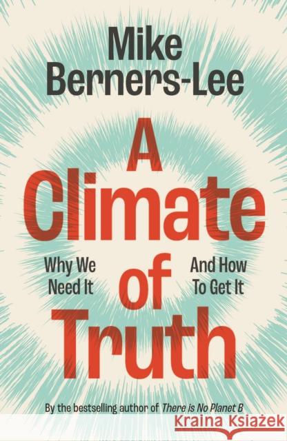 A Climate of Truth: Why We Need It and How To Get It Mike (Lancaster University) Berners-Lee 9781009440066 Cambridge University Press - książka