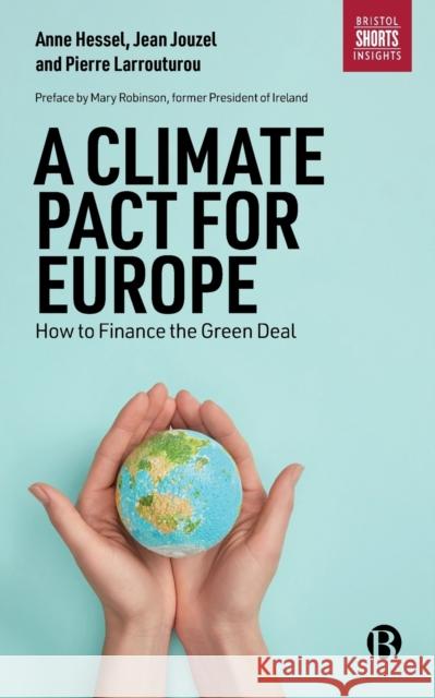 A Climate Pact for Europe: How to Finance the Green Deal Anne Hessel Jean Jouzel 9781529219135 Bristol University Press - książka