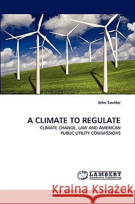 A Climate to Regulate John Sautter 9783838321868 LAP Lambert Academic Publishing - książka