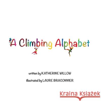 A Climbing Alphabet Katherine Willow Laure Braconnier 9781735288420 Katherine Willow - książka