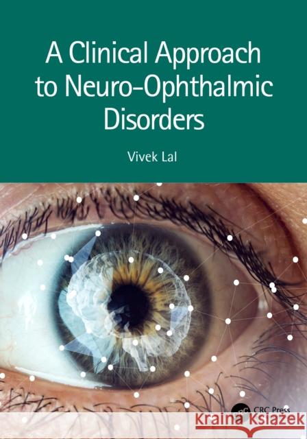 A Clinical Approach to Neuro-Ophthalmic Disorders Vivek Lal 9781032251486 CRC Press - książka