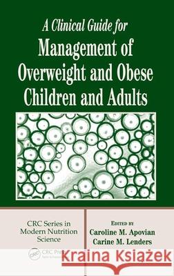 A Clinical Guide for Management of Overweight and Obese Children and Adults Caroline M. Apovian Carine M. Lenders 9780849330858 CRC Press - książka