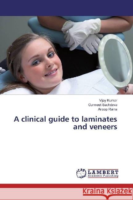 A clinical guide to laminates and veneers Kumar, Vijay; Sachdeva, Gurmeet; Raina, Anoop 9783330061194 LAP Lambert Academic Publishing - książka