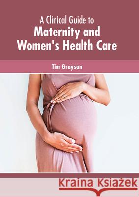 A Clinical Guide to Maternity and Women's Health Care Tim Grayson 9781639274444 American Medical Publishers - książka