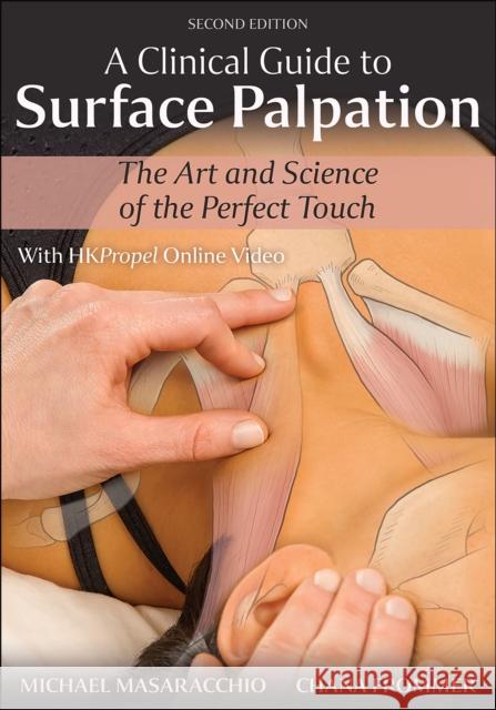 A Clinical Guide to Surface Palpation: The Art and Science of the Perfect Touch Michael Masaracchio Chana Frommer 9781492596684 Human Kinetics Publishers - książka