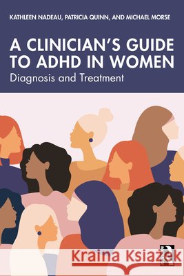 A Clinician's Guide to ADHD in Women: Diagnosis and Treatment Michael Morse 9781032883250 Routledge - książka