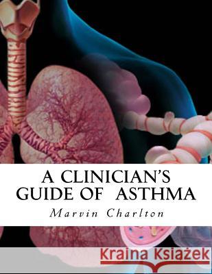 A Clinician's Guide of Asthma Marvin Charlton 9781984079114 Createspace Independent Publishing Platform - książka