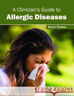 A Clinician's Guide to Allergic Diseases Kevin Parker 9781632396600 Callisto Reference - książka