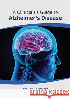 A Clinician's Guide to Alzheimer's Disease Trevor Cornfield 9781639274321 American Medical Publishers - książka