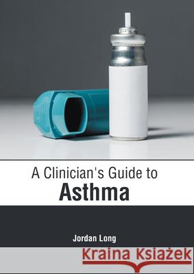 A Clinician's Guide to Asthma Jordan Long 9781639274550 American Medical Publishers - książka