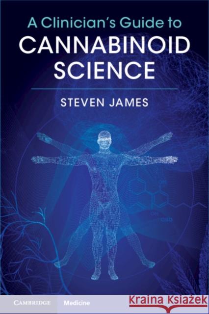 A Clinician's Guide to Cannabinoid Science Steven James (University of California, San Diego) 9781108730754 Cambridge University Press - książka