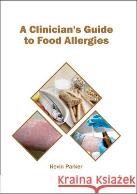 A Clinician's Guide to Food Allergies Kevin Parker 9781682864517 Syrawood Publishing House - książka