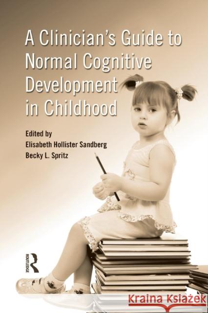 A Clinician's Guide to Normal Cognitive Development in Childhood Elizabeth Holliste Becky Spritz 9781138881730 Routledge - książka