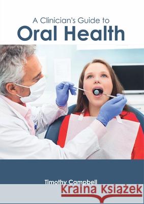 A Clinician's Guide to Oral Health Timothy Campbell 9781632426093 Foster Academics - książka