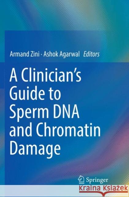 A Clinician's Guide to Sperm DNA and Chromatin Damage Armand Zini Ashok Agarwal 9783030101169 Springer - książka