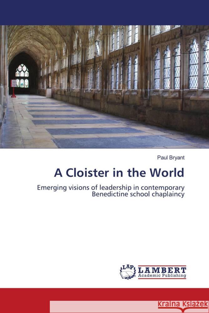A Cloister in the World Paul Bryant 9786206150923 LAP Lambert Academic Publishing - książka