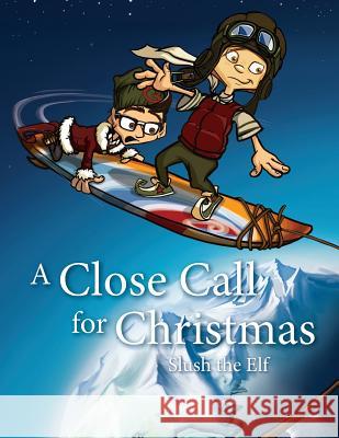 A Close Call for Christmas: Slush the Elf Jean-Francois Faucher Martin Aubry 9781518722691 Createspace - książka