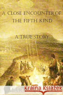 A close encounter of the fifth kind: a true story Clavelle, Mark Thomas 9781517377441 Createspace Independent Publishing Platform - książka