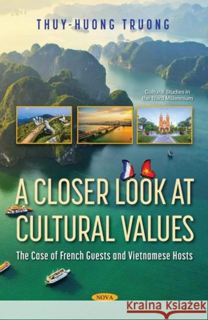 A Closer Look at Cultural Values: The Case of French Guests and Vietnamese Hosts Thuy-Huong Truong   9781536192094 Nova Science Publishers Inc - książka