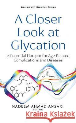 A Closer Look at Glycation Nadeem Ahmad Ansari   9781536191769 Nova Science Publishers Inc - książka