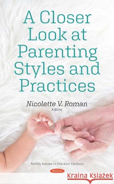 A Closer Look at Parenting Styles and Practices Nicolette V. Roman   9781536174106 Nova Science Publishers Inc - książka