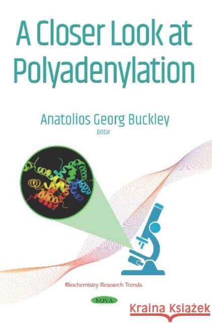 A Closer Look at Polyadenylation Anatolios Georg Buckley   9781536153552 Nova Science Publishers Inc - książka