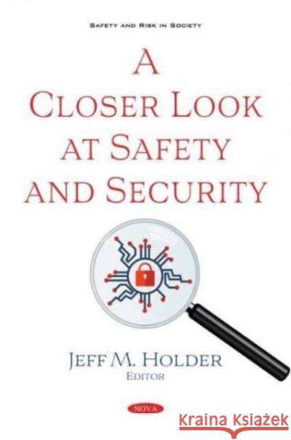 A Closer Look at Safety and Security Jeff M. Holder   9781536181760 Nova Science Publishers Inc - książka