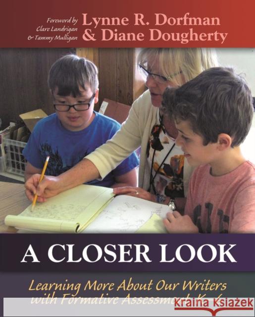 A Closer Look: Learning More about Our Writers with Formative Assessment, K-6 Lynne R. Dorfman Diane Dougherty 9781625311337 Stenhouse Publishers - książka