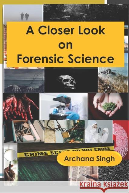 A Closer Look on Forensic Science Archana Singh 9781691713189 Independently Published - książka