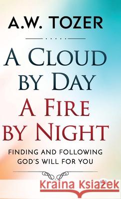 A Cloud by Day, a Fire by Night Aw Tozer 9789391181611 General Press India - książka