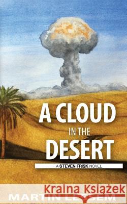 A Cloud in the Desert: A Steven Frisk Novel Martin Lessem 9781497349452 Createspace - książka