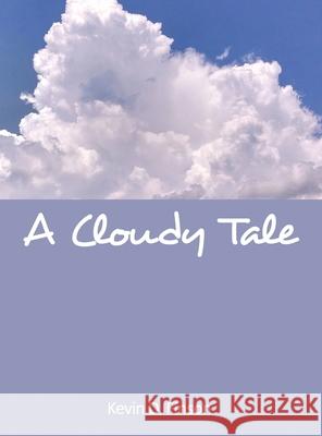 A Cloudy Tale Kevin D. Finson 9781647022884 Dorrance Publishing Co. - książka