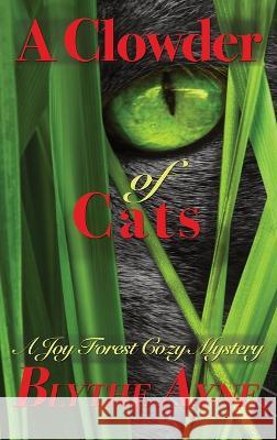 A Clowder of Cats: A Joy Forest Cozy Mystery Blythe Ayne   9781957272177 Emerson & Tilman, Publishers - książka