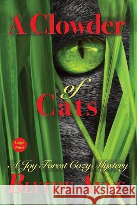 A Clowder of Cats: A Joy Forest Cozy Mystery Blythe Ayne   9781957272184 Emerson & Tilman, Publishers - książka