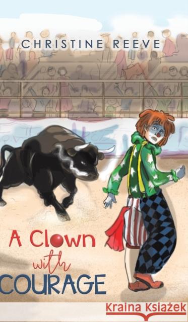 A Clown with Courage Christine Reeve 9781641822589 Austin Macauley Publishers LLC - książka