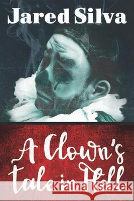 A Clowns Tale In Hell Sara Kelly Chris Miller Jared Silva 9780578579528 R. R. Bowker - książka